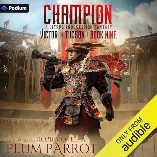 Champion: A LitRPG Progression Fantasy By Plum Parrot